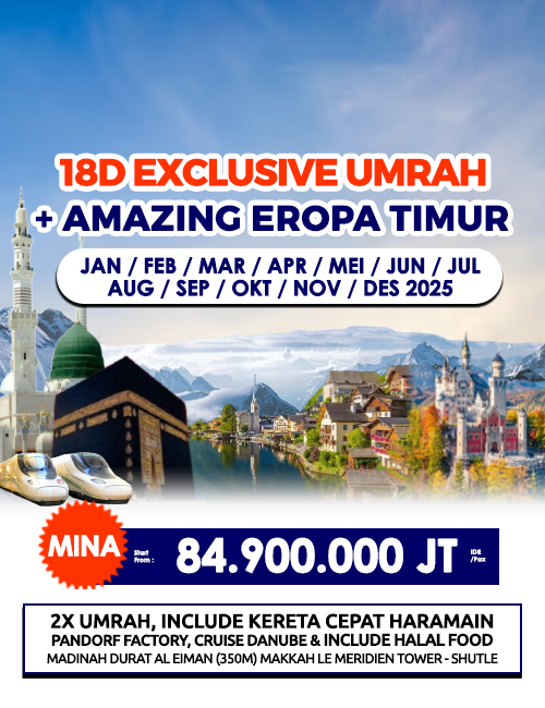 EXCLUSIVE UMRAH PLUS AMAZING EROPA TIMUR 5 NEGARA 18 DAY