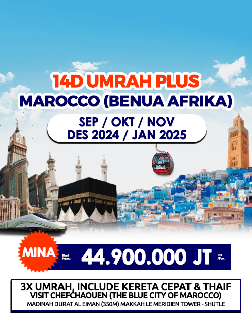 UMRAH PLUS MAROCCO (BENUA AFRIKA) + KERETA CEPAT DAN THAIF 14 HARI