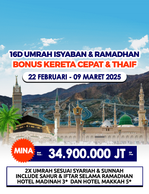 UMRAH SYABAN & RAMADHAN + THAIF & KERETA CEPAT 16 HARI